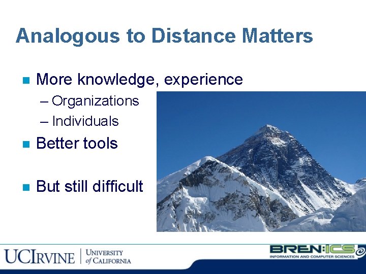 Analogous to Distance Matters n More knowledge, experience – Organizations – Individuals n Better
