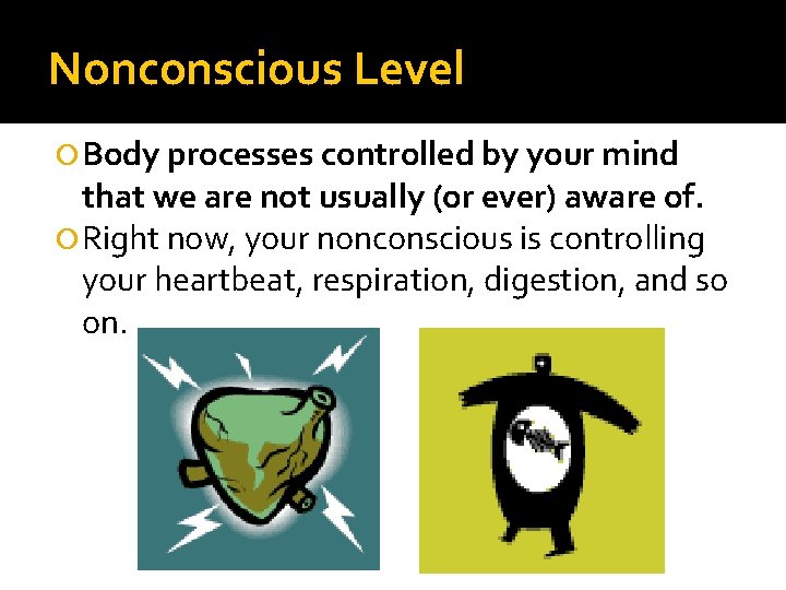 Nonconscious Level Body processes controlled by your mind that we are not usually (or