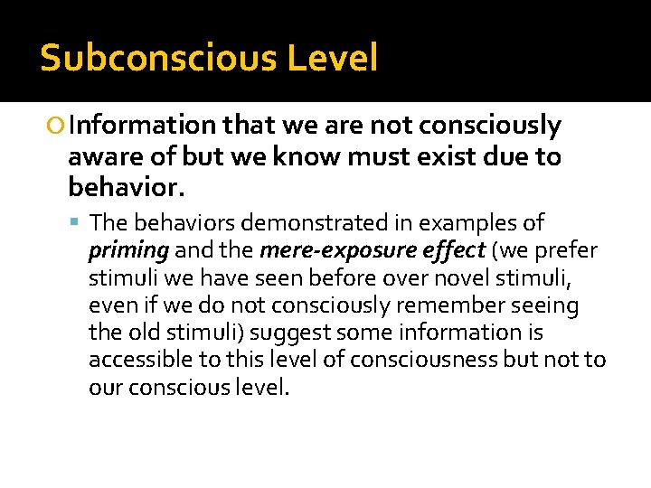 Subconscious Level Information that we are not consciously aware of but we know must