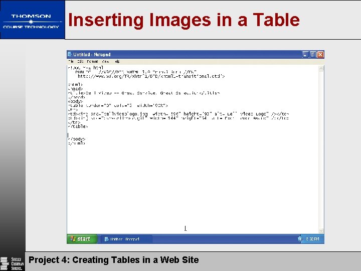 Inserting Images in a Table Project 4: Creating Tables in a Web Site 10 Inserting Images in a Table Project 4: Creating Tables in a Web Site 10