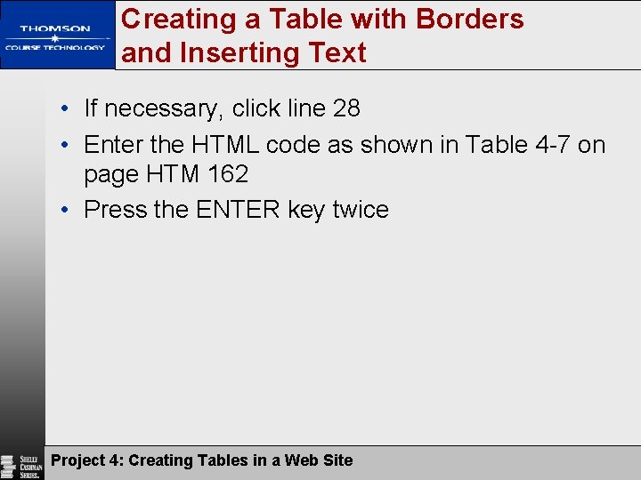 Creating a Table with Borders and Inserting Text • If necessary, click line 28 Creating a Table with Borders and Inserting Text • If necessary, click line 28