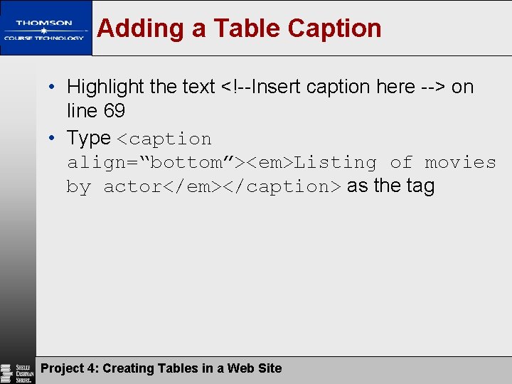 Adding a Table Caption • Highlight the text <!--Insert caption here --> on line Adding a Table Caption • Highlight the text <!--Insert caption here --> on line