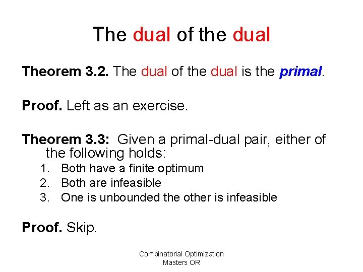 The dual of the dual Theorem 3. 2. The dual of the dual is