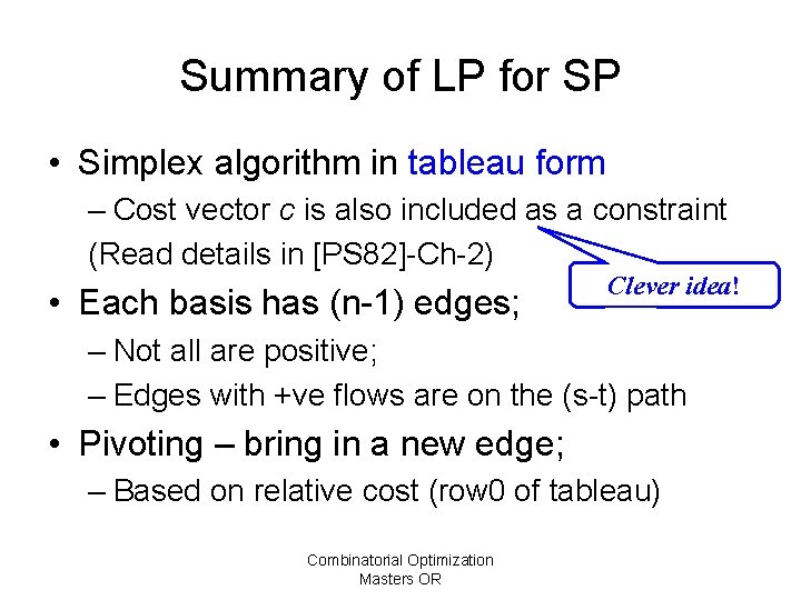 Summary of LP for SP • Simplex algorithm in tableau form – Cost vector