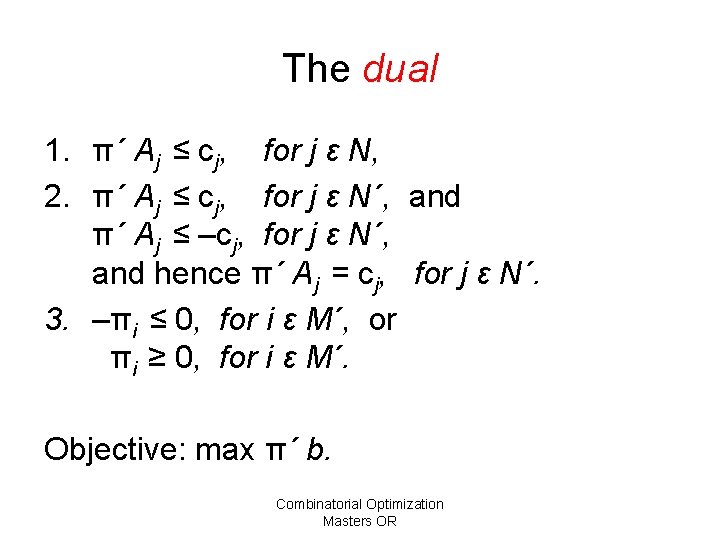 The dual 1. π´ Aj ≤ cj, for j ε N, 2. π´ Aj