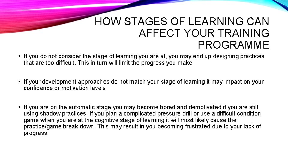 HOW STAGES OF LEARNING CAN AFFECT YOUR TRAINING PROGRAMME • If you do not