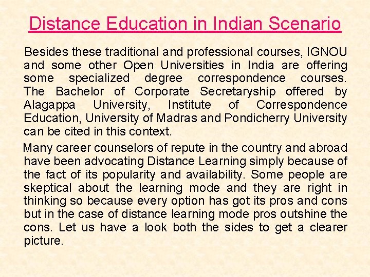 Distance Education in Indian Scenario Besides these traditional and professional courses, IGNOU and some