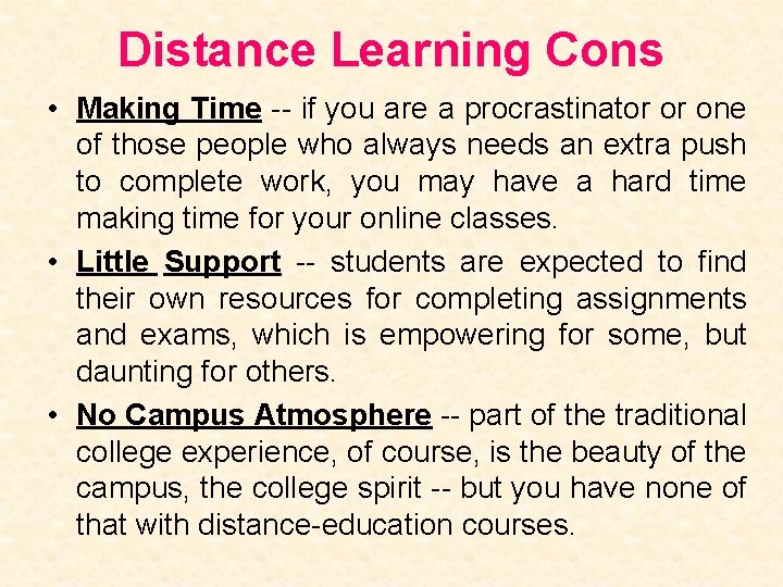 Distance Learning Cons • Making Time -- if you are a procrastinator or one