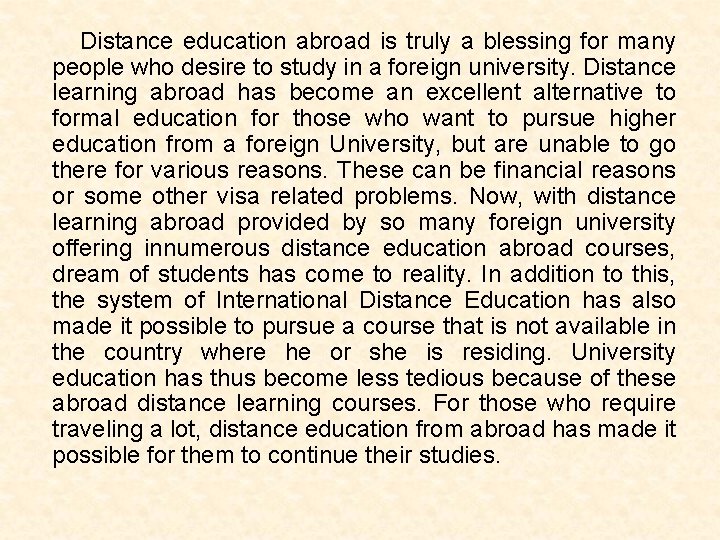 Distance education abroad is truly a blessing for many people who desire to study
