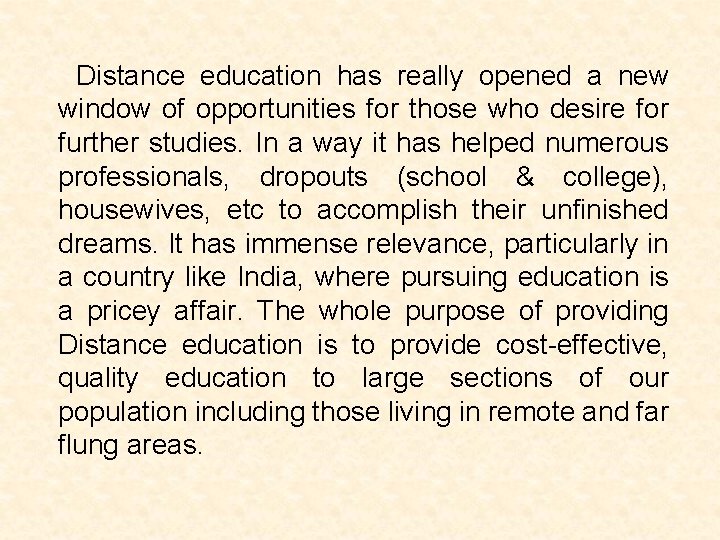 Distance education has really opened a new window of opportunities for those who desire