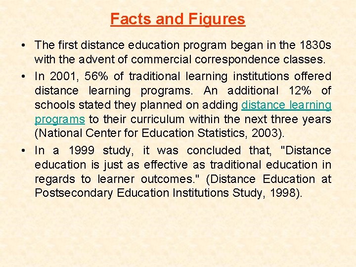 Facts and Figures • The first distance education program began in the 1830 s