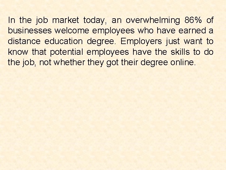 In the job market today, an overwhelming 86% of businesses welcome employees who have