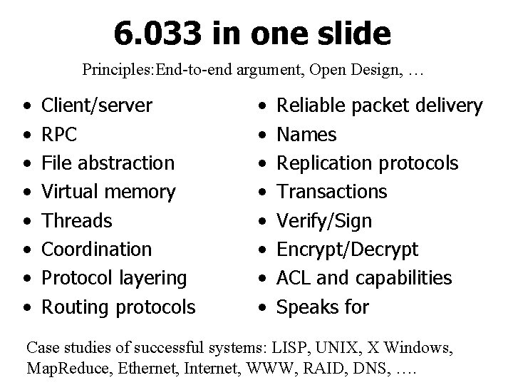 6. 033 in one slide Principles: End-to-end argument, Open Design, … • • Client/server