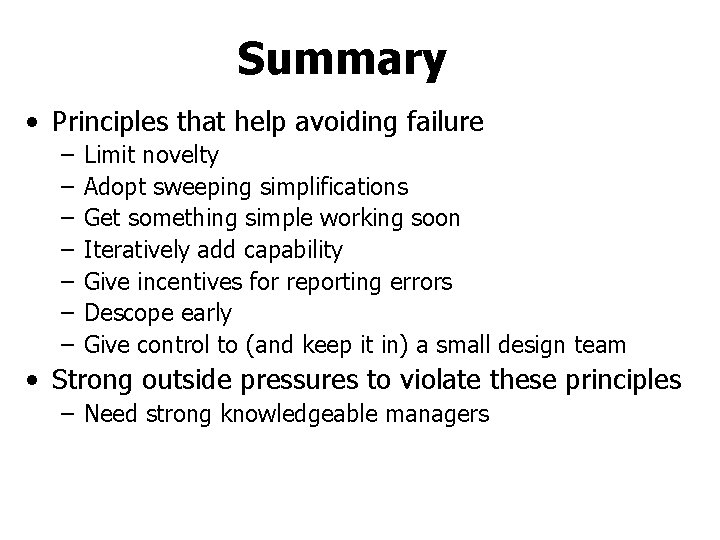 Summary • Principles that help avoiding failure – – – – Limit novelty Adopt