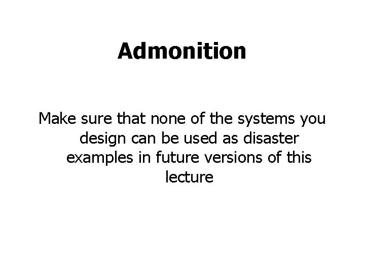 Admonition Make sure that none of the systems you design can be used as