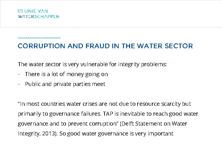 CORRUPTION AND FRAUD IN THE WATER SECTOR The water sector is very vulnerable for