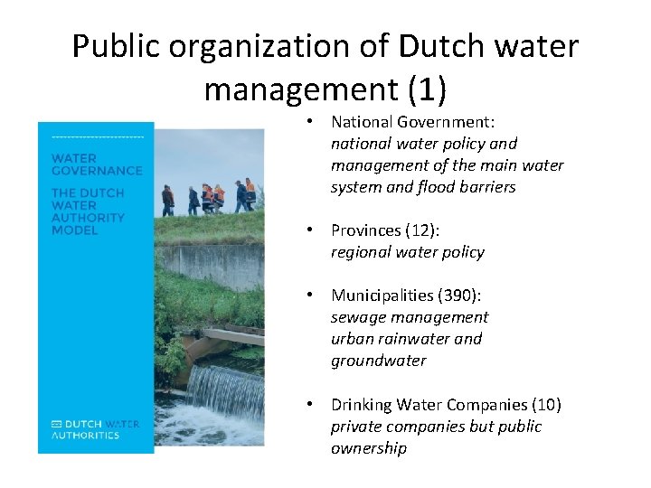 Public organization of Dutch water management (1) • National Government: national water policy and