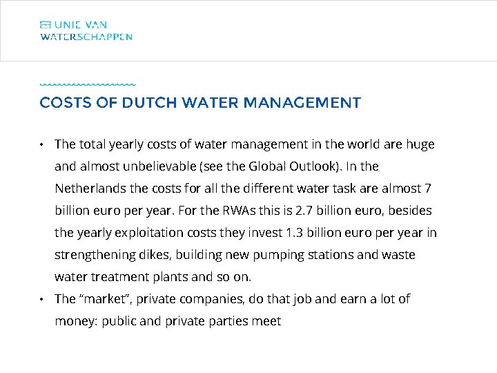 COSTS OF DUTCH WATER MANAGEMENT • The total yearly costs of water management in