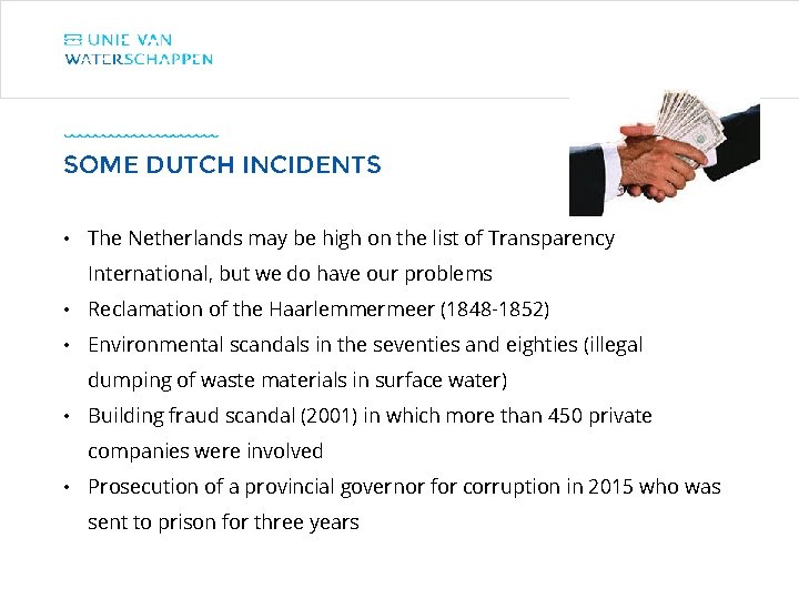 SOME DUTCH INCIDENTS • The Netherlands may be high on the list of Transparency