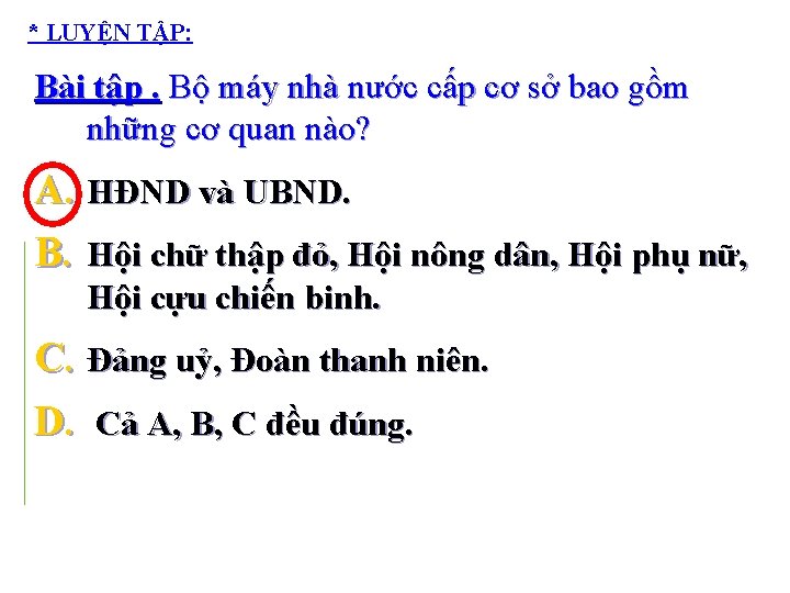 * LUYỆN TẬP: Bài tập. Bộ máy nhà nước cấp cơ sở bao gồm