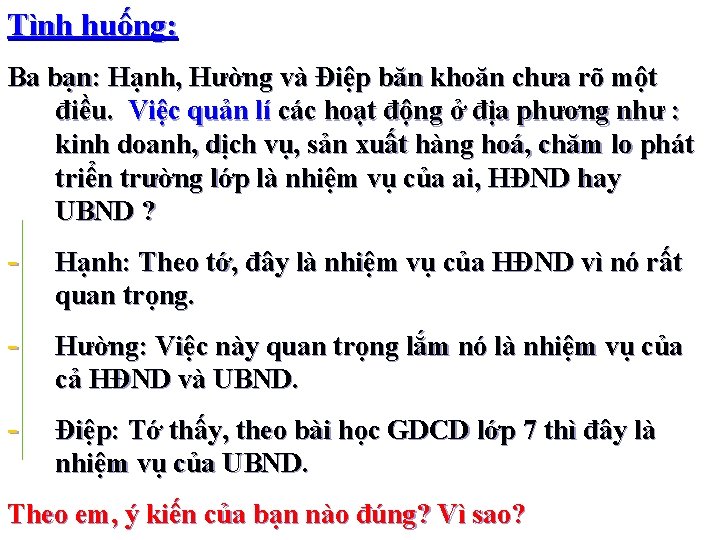 Tình huống: Ba bạn: Hạnh, Hường và Điệp băn khoăn chưa rõ một điều.