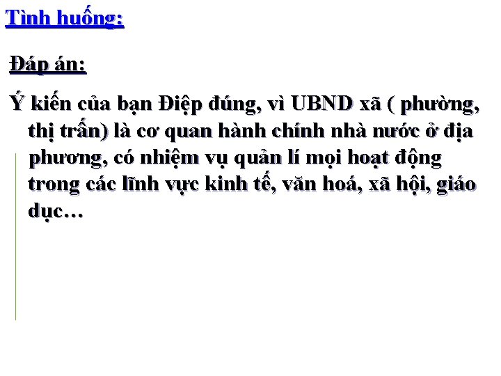 Tình huống: Đáp án: Ý kiến của bạn Điệp đúng, vì UBND xã (