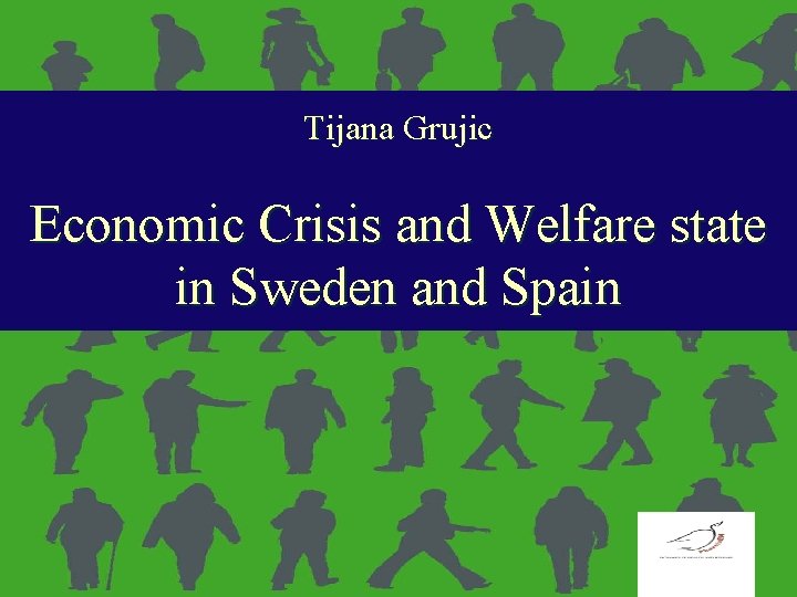 Tijana Grujic Economic Crisis and Welfare state in Sweden and Spain 