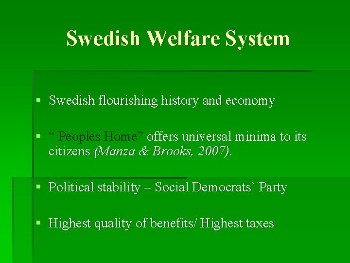 Swedish Welfare System § Swedish flourishing history and economy § “ Peoples Home” offers