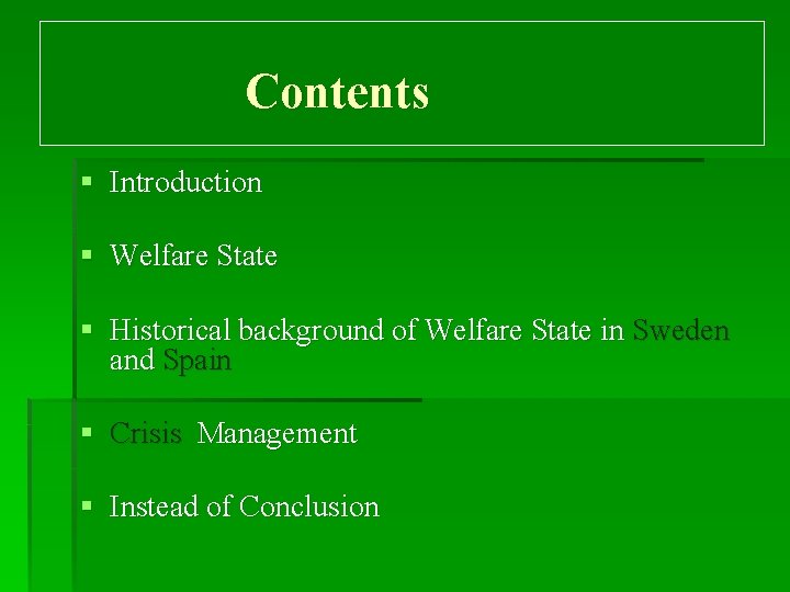 Contents § Introduction § Welfare State § Historical background of Welfare State in Sweden