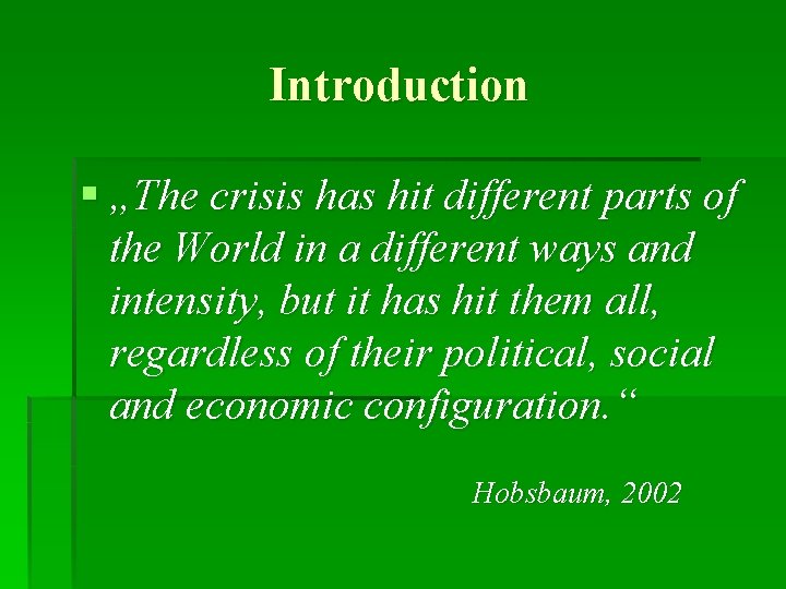 Introduction § „The crisis has hit different parts of the World in a different