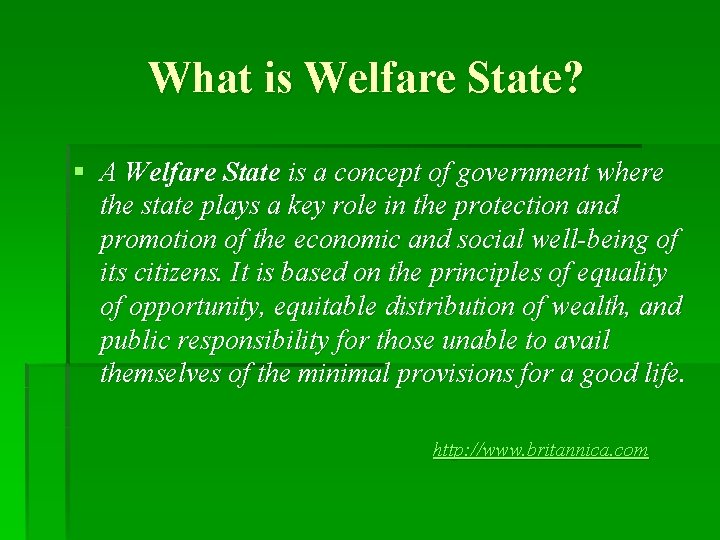 What is Welfare State? § A Welfare State is a concept of government where