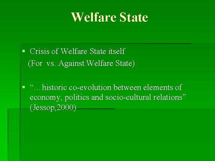 Welfare State § Crisis of Welfare State itself (For vs. Against Welfare State) §