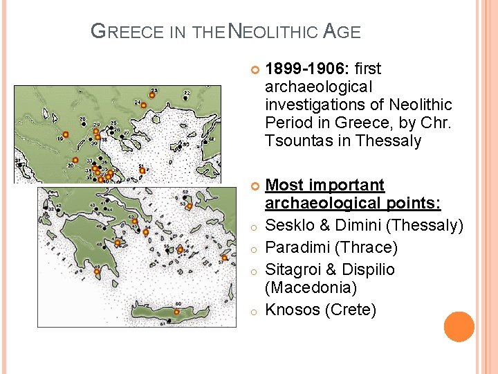 GREECE IN THE NEOLITHIC AGE 1899 -1906: first archaeological investigations of Neolithic Period in