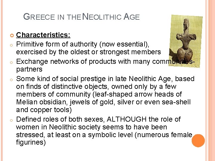 GREECE IN THE NEOLITHIC AGE o o Characteristics: Primitive form of authority (now essential),