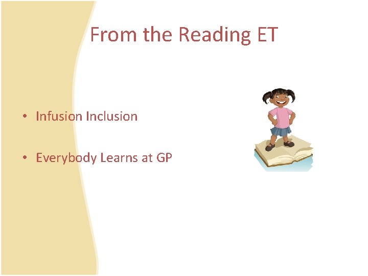 From the Reading ET • Infusion Inclusion • Everybody Learns at GP 