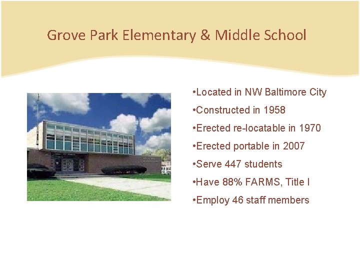 Grove Park Elementary & Middle School • Located in NW Baltimore City • Constructed