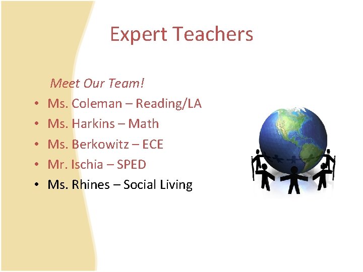 Expert Teachers • • • Meet Our Team! Ms. Coleman – Reading/LA Ms. Harkins