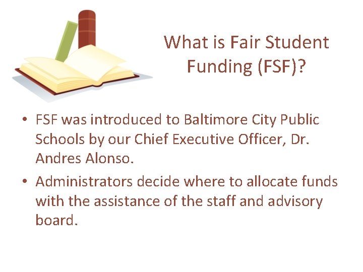 What is Fair Student Funding (FSF)? • FSF was introduced to Baltimore City Public