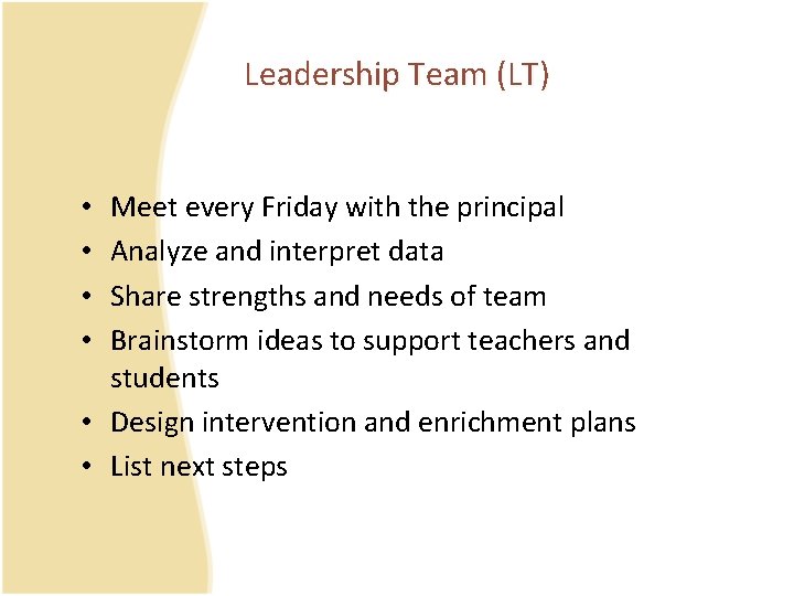 Leadership Team (LT) Meet every Friday with the principal Analyze and interpret data Share