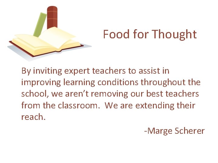 Food for Thought By inviting expert teachers to assist in improving learning conditions throughout
