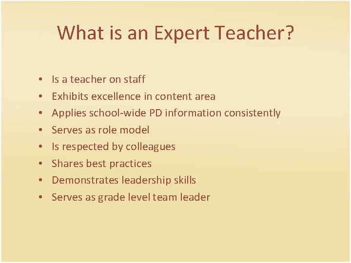 What is an Expert Teacher? • • Is a teacher on staff Exhibits excellence
