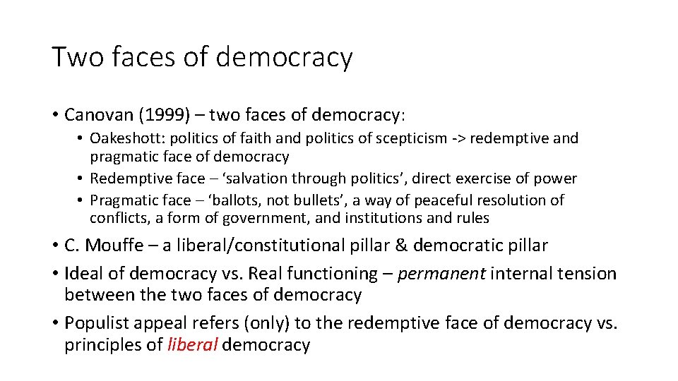 Two faces of democracy • Canovan (1999) – two faces of democracy: • Oakeshott: