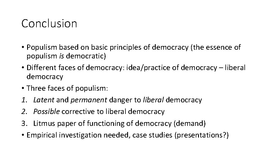 Conclusion • Populism based on basic principles of democracy (the essence of populism is