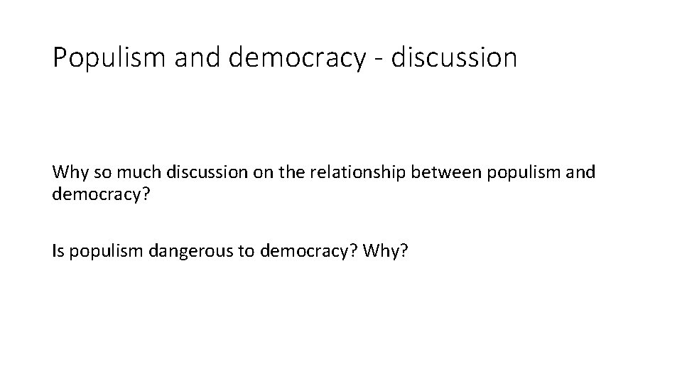 Populism and democracy - discussion Why so much discussion on the relationship between populism