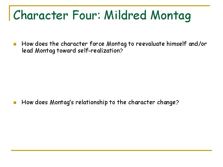 Character Four: Mildred Montag n n How does the character force Montag to reevaluate