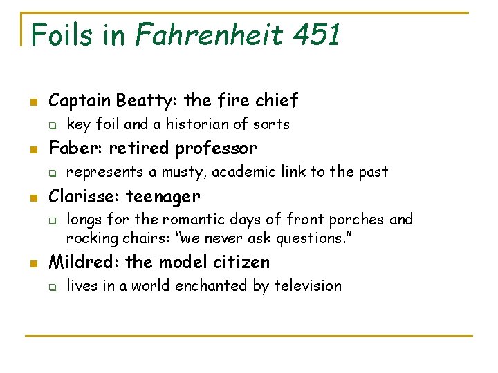 Foils in Fahrenheit 451 n Captain Beatty: the fire chief q n Faber: retired