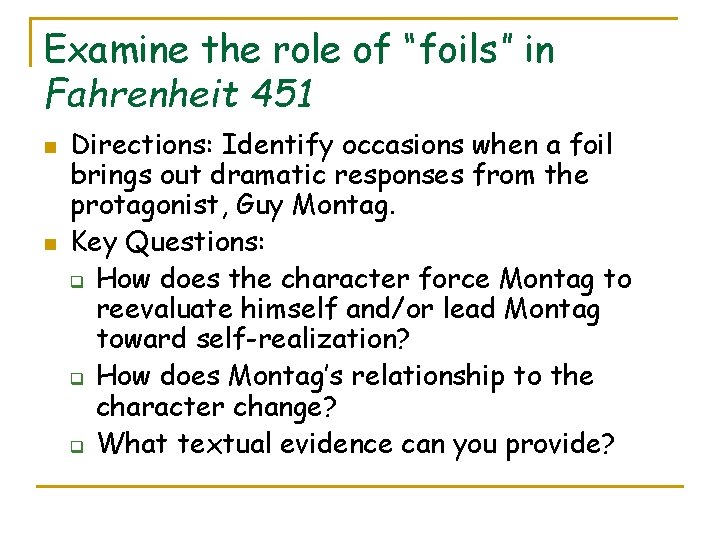 Examine the role of “foils” in Fahrenheit 451 n n Directions: Identify occasions when