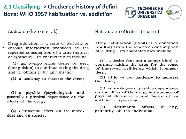 2. 1 Classifying -> Checkered history of definitions: WHO 1957 habituation vs. addiction Addiction