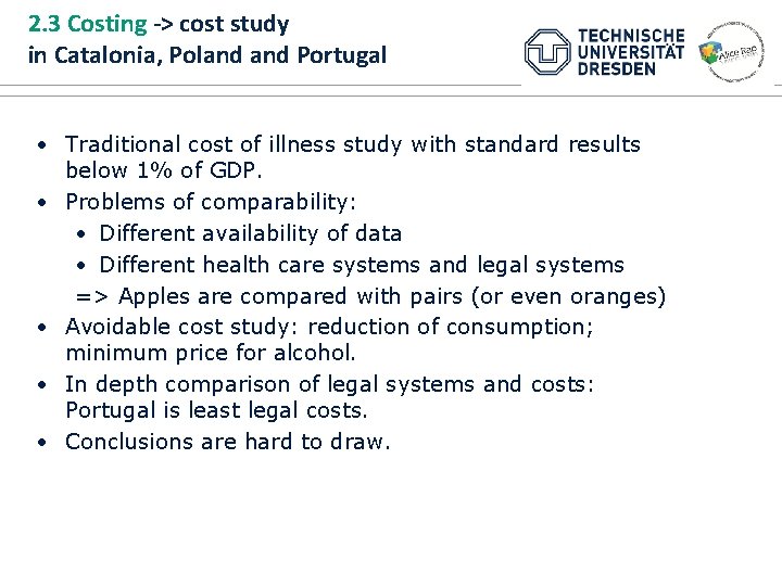 2. 3 Costing -> cost study in Catalonia, Poland Portugal • Traditional cost of