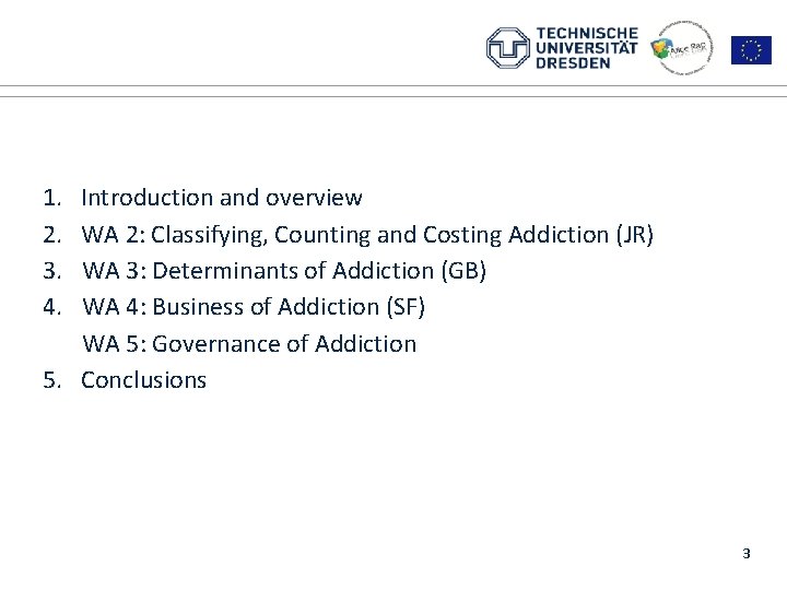 1. 2. 3. 4. Introduction and overview WA 2: Classifying, Counting and Costing Addiction